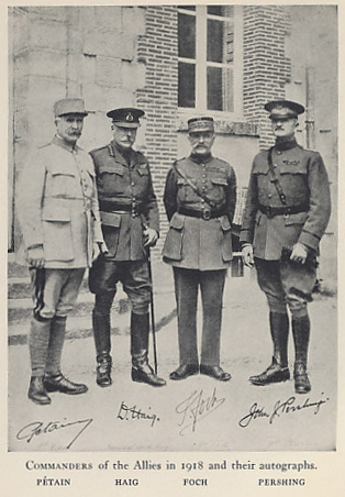 Allied Commanders Henri Philippe Pétain, Douglas Haig, Ferdinand Foch, and John J. Pershing. Foch was Allied Commander in Chief, the other men commanders of the French Army, the British Expeditionary Force, and the American Expeditionary Force respectively. From %i1%The Memoirs of Marshall Foch%i0% by Marshall Foch.
Text:
Commanders of the Allies in 1918 and their autographs.
Pétain Haig Foch Pershing