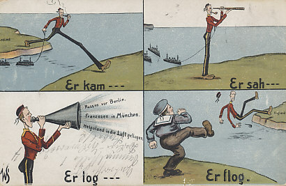 Postcard by Willi Scheuermann of the British coming to the continent, spreading rumors, and then being kicked back to England. After their defeats in the Battles of Mons and Le Cateau on August 23 and 26, 1914, the German First Army lost contact with the %+%Organization%m%20%n%British Expeditionary Force%-% and assumed they had withdrawn to the channel coast if not to England.
Text:
Er kam---
Er sah---
Er log---
Er flog.
[Signed] WS
Russen vor Berlin
Franzosen in München
Helgoland in die Luft geflogen
He came
He saw
He lied
He flew
[the lies:]
Russians at Berlin
French in Munich
Helgoland blown up
Reverse:
Logo: W S S B 577