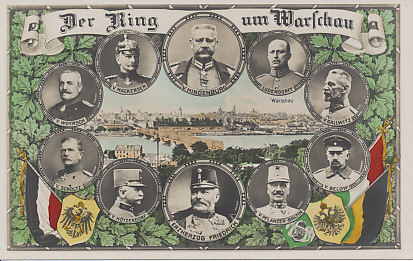 German and Austro-Hungarian forces under the command of generals von Hindenburg and Archduke Friedrich besieged Warsaw. Circular portraits of Austrian generals von Hötzendorf, Friedrich, and Pflanzer-Baltin form the bottom of the ring; German generals von Scholtz, von Woyrsch, von Mackensen, von Hindenburg, Ludendorff, von Gallwitz, and von Below complete it. In the center of the ring is Warsaw and the Vistula River. The flag and shield of Germany are to the bottom left; those of Austria and Hungary to the bottom right. Green oak leaves complete the picture.
Text, the generals' names, and, in a scroll at the top: Der Ring um Warschau, The Ring Encircling Warsaw.
Bottom right: 5258; illegible logo bottom left
Reverse: registration lines only.